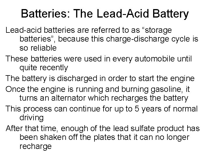 Batteries: The Lead-Acid Battery Lead-acid batteries are referred to as “storage batteries”, because this