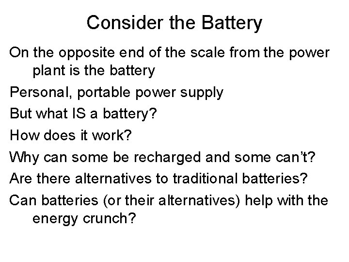 Consider the Battery On the opposite end of the scale from the power plant