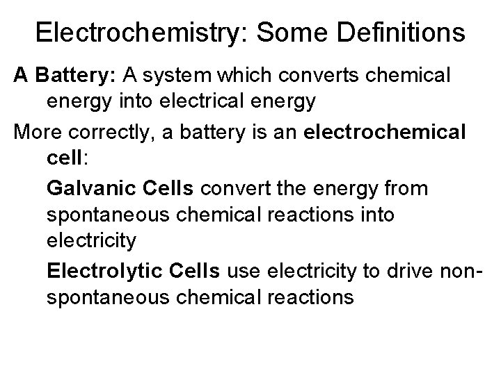 Electrochemistry: Some Definitions A Battery: A system which converts chemical energy into electrical energy