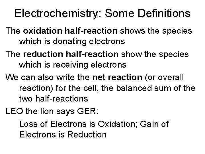 Electrochemistry: Some Definitions The oxidation half-reaction shows the species which is donating electrons The