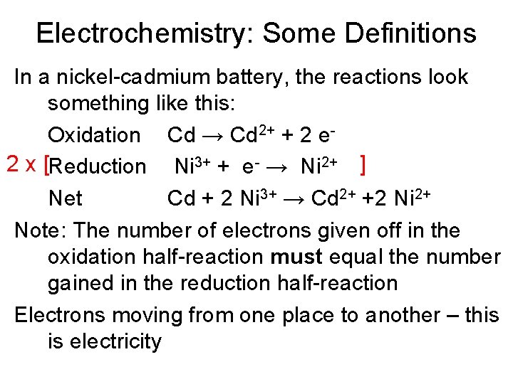 Electrochemistry: Some Definitions In a nickel-cadmium battery, the reactions look something like this: Oxidation