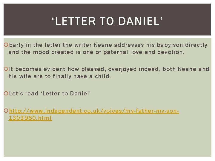 ‘LETTER TO DANIEL’ Early in the letter the writer Keane addresses his baby son