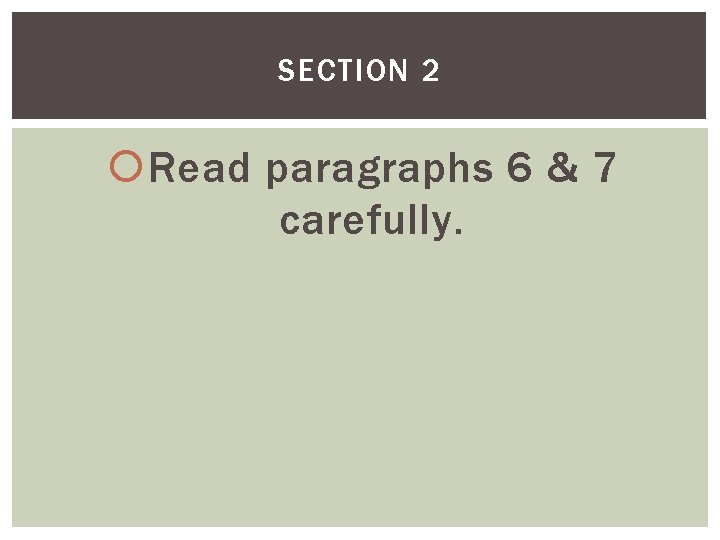 SECTION 2 Read paragraphs 6 & 7 carefully. 