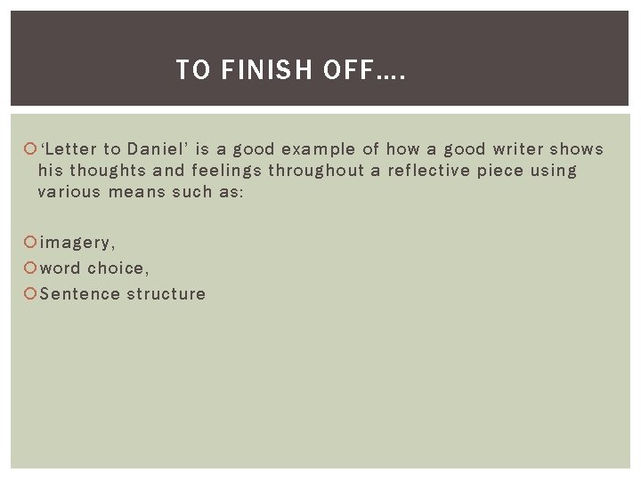 TO FINISH OFF…. ‘Letter to Daniel’ is a good example of how a good