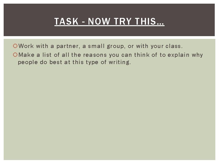 TASK - NOW TRY THIS… Work with a partner, a small group, or with