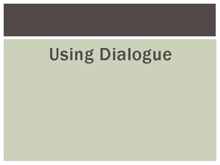 Using Dialogue 