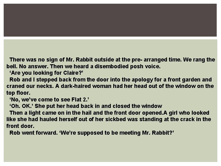 There was no sign of Mr. Rabbit outside at the pre- arranged time. We