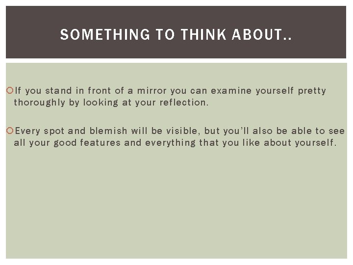 SOMETHING TO THINK ABOUT. . If you stand in front of a mirror you