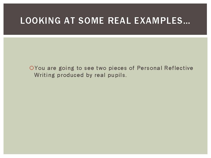 LOOKING AT SOME REAL EXAMPLES… You are going to see two pieces of Personal
