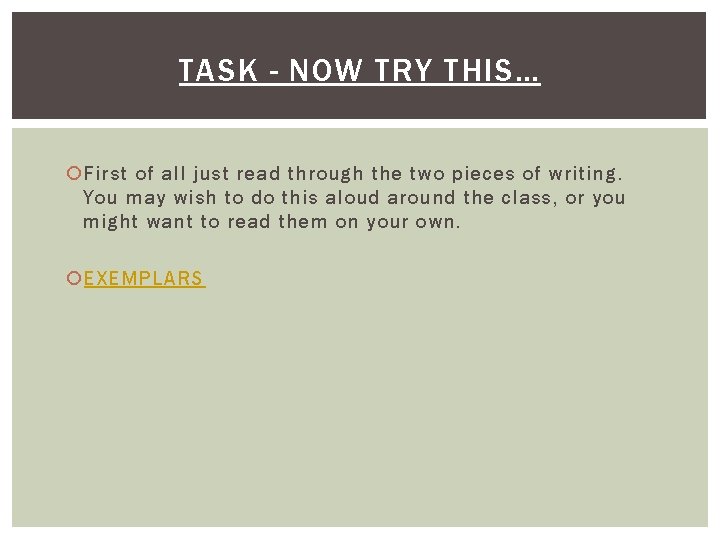 TASK - NOW TRY THIS… First of all just read through the two pieces