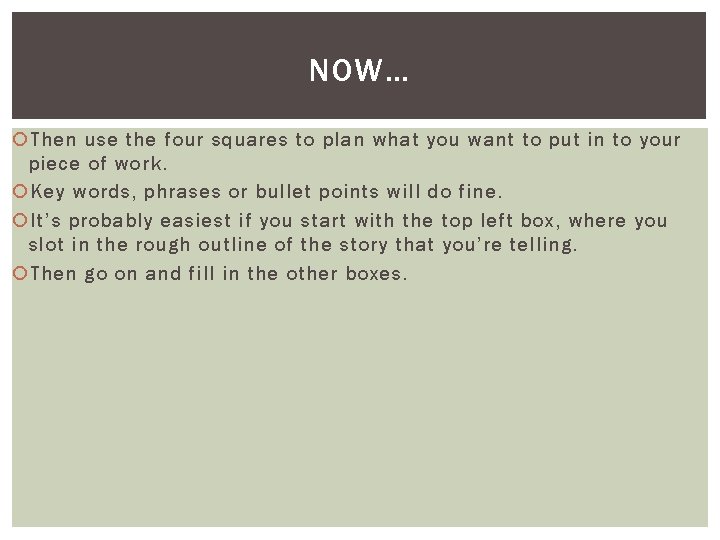 NOW… Then use the four squares to plan what you want to put in