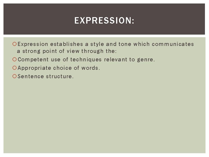 EXPRESSION: Expression establishes a style and tone which communicates a strong point of view EXPRESSION: Expression establishes a style and tone which communicates a strong point of view