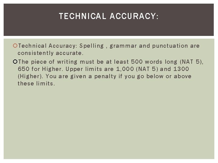 TECHNICAL ACCURACY: Technical Accuracy: Spelling , grammar and punctuation are consistently accurate. The piece