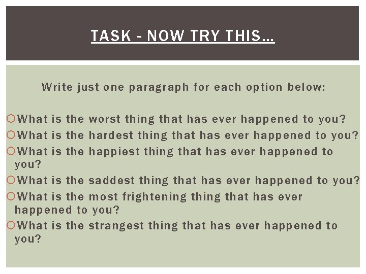 TASK - NOW TRY THIS… Write just one paragraph for each option below: What TASK - NOW TRY THIS… Write just one paragraph for each option below: What