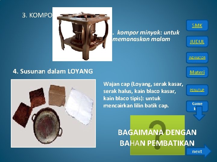 3. KOMPOR. kompor minyak: untuk memanaskan malam SMK JUDUL INDIKATOR 4. Susunan dalam LOYANG