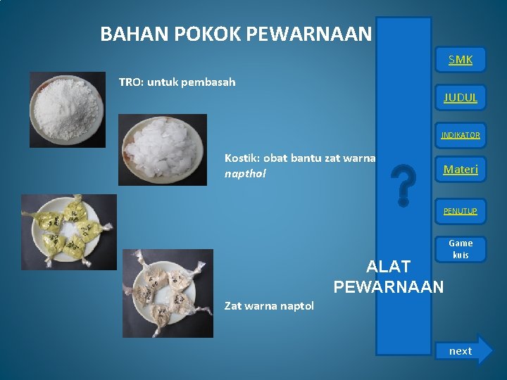 BAHAN POKOK PEWARNAAN SMK TRO: untuk pembasah JUDUL INDIKATOR Kostik: obat bantu zat warna