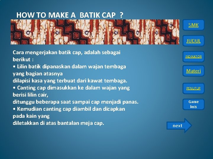 HOW TO MAKE A BATIK CAP ? SMK JUDUL Cara mengerjakan batik cap, adalah