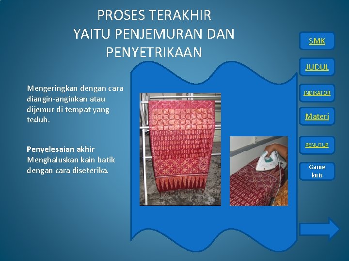 PROSES TERAKHIR YAITU PENJEMURAN DAN PENYETRIKAAN SMK JUDUL Mengeringkan dengan cara diangin-anginkan atau dijemur