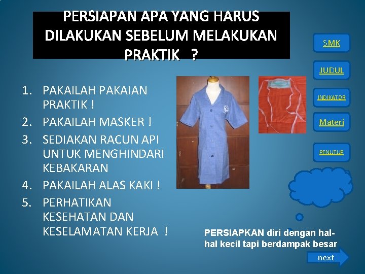 PERSIAPAN APA YANG HARUS DILAKUKAN SEBELUM MELAKUKAN PRAKTIK ? 1. PAKAILAH PAKAIAN PRAKTIK !