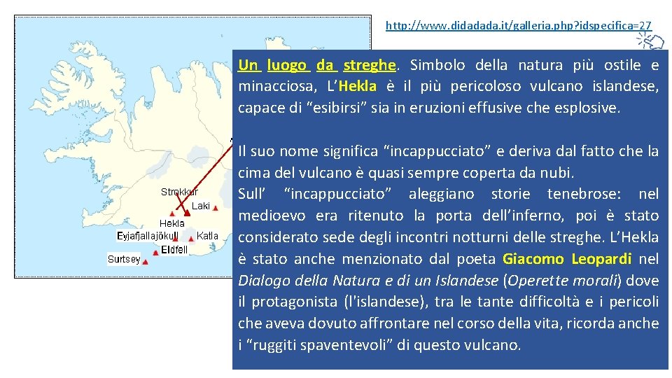 http: //www. didadada. it/galleria. php? idspecifica=27 Strokkur Un luogo da streghe. Simbolo della natura