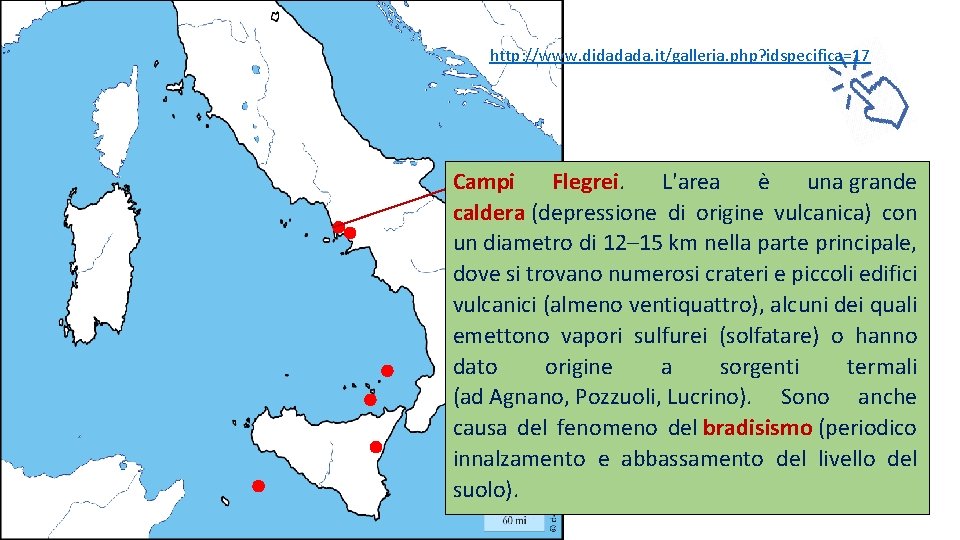 http: //www. didadada. it/galleria. php? idspecifica=17 Campi Flegrei. L'area è una grande caldera (depressione