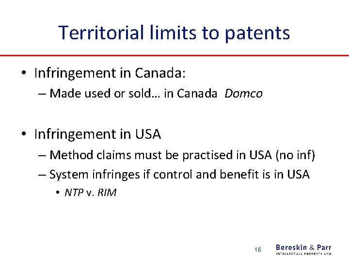 Territorial limits to patents • Infringement in Canada: – Made used or sold… in