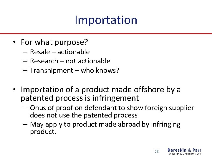 Importation • For what purpose? – Resale – actionable – Research – not actionable