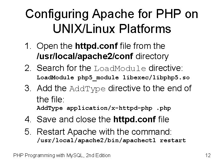 Configuring Apache for PHP on UNIX/Linux Platforms 1. Open the httpd. conf file from
