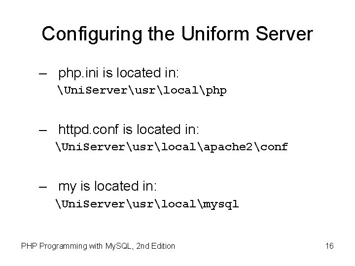 Configuring the Uniform Server – php. ini is located in: Uni. Serverusrlocalphp – httpd.