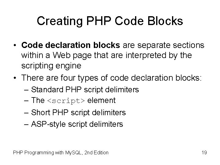 Creating PHP Code Blocks • Code declaration blocks are separate sections within a Web