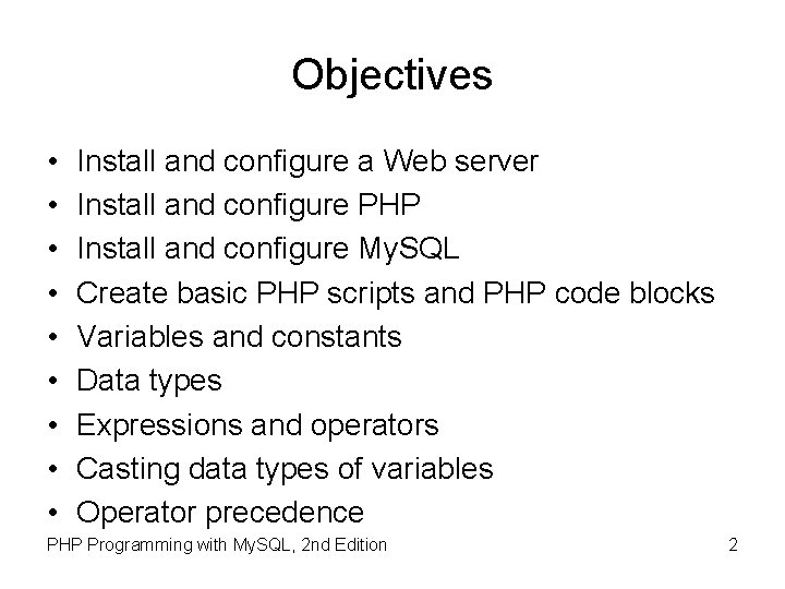 Objectives • • • Install and configure a Web server Install and configure PHP