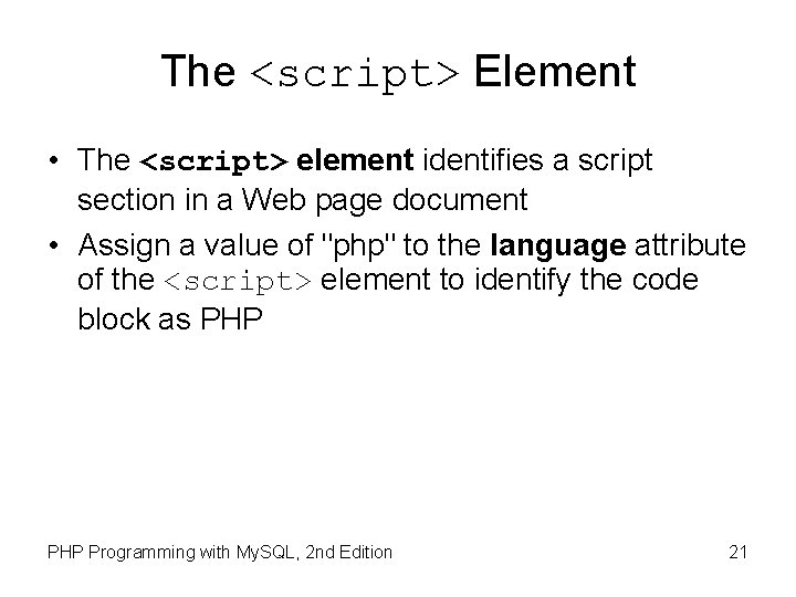 The <script> Element • The <script> element identifies a script section in a Web