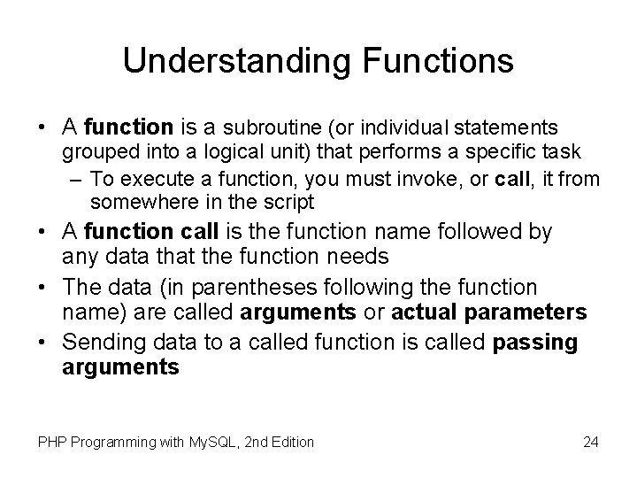 Understanding Functions • A function is a subroutine (or individual statements grouped into a
