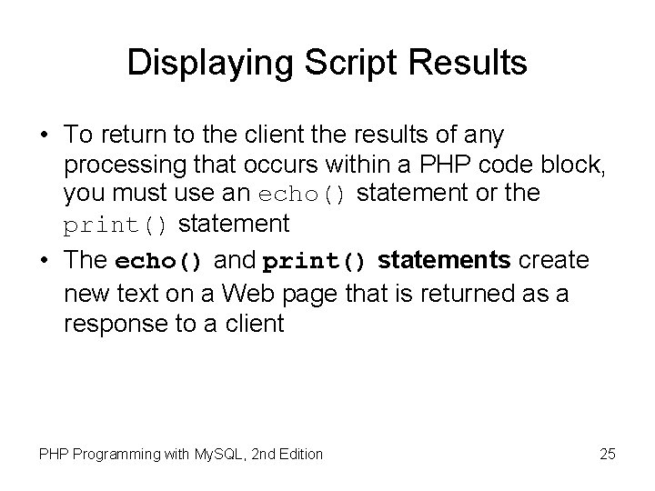 Displaying Script Results • To return to the client the results of any processing