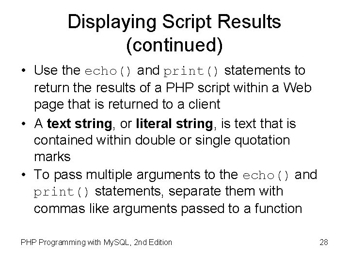 Displaying Script Results (continued) • Use the echo() and print() statements to return the