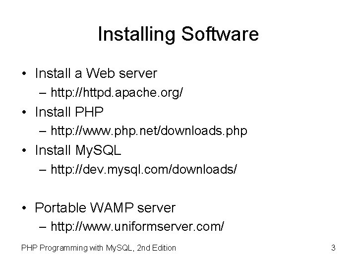 Installing Software • Install a Web server – http: //httpd. apache. org/ • Install