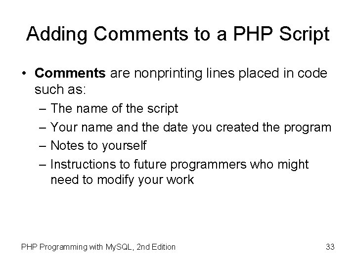 Adding Comments to a PHP Script • Comments are nonprinting lines placed in code