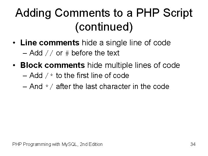 Adding Comments to a PHP Script (continued) • Line comments hide a single line