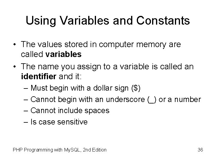 Using Variables and Constants • The values stored in computer memory are called variables