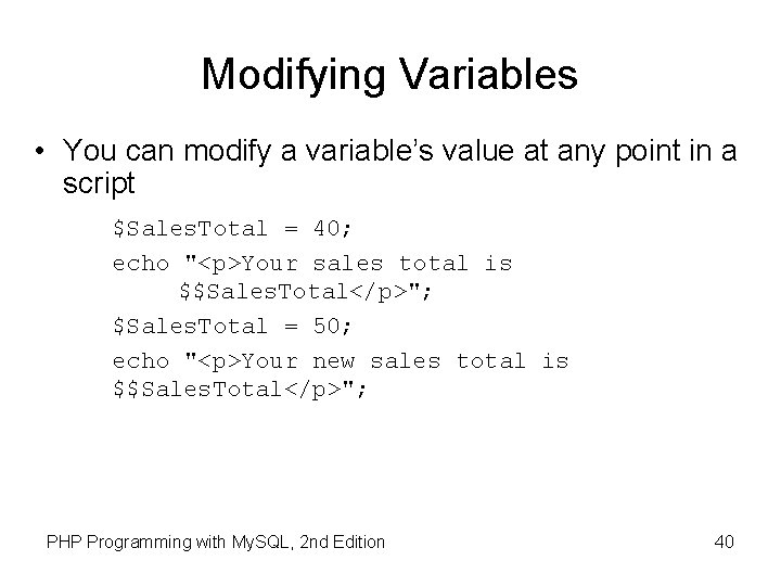 Modifying Variables • You can modify a variable’s value at any point in a