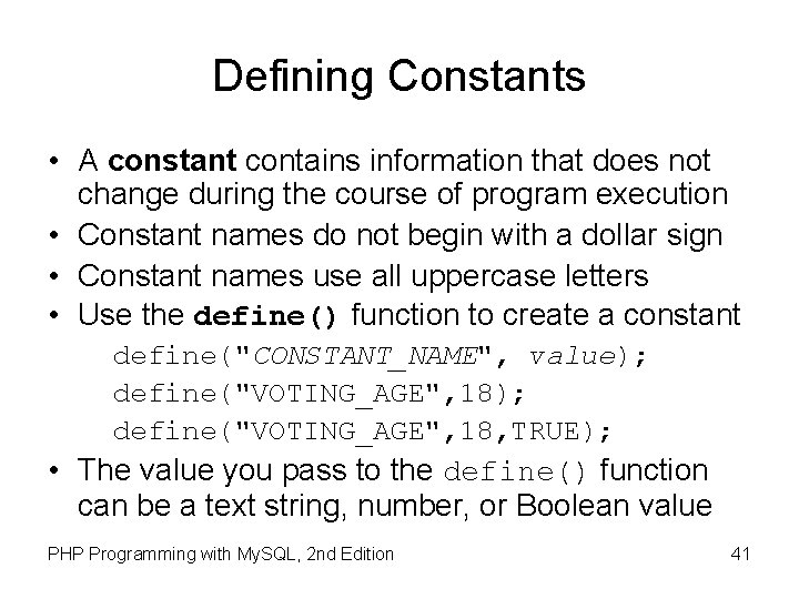 Defining Constants • A constant contains information that does not change during the course