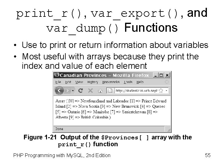 print_r(), var_export(), and var_dump() Functions • Use to print or return information about variables