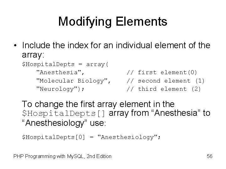Modifying Elements • Include the index for an individual element of the array: $Hospital.