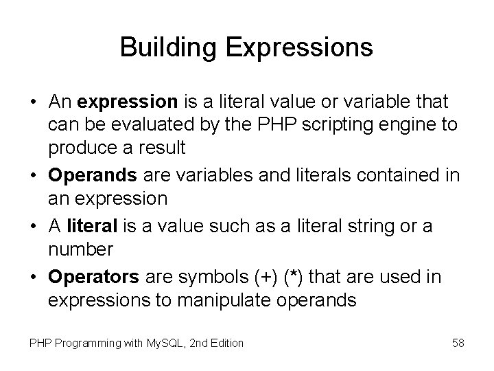 Building Expressions • An expression is a literal value or variable that can be