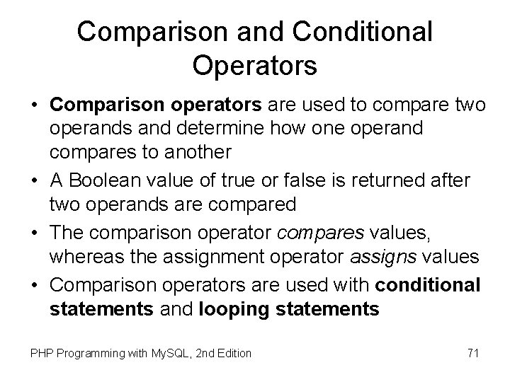 Comparison and Conditional Operators • Comparison operators are used to compare two operands and