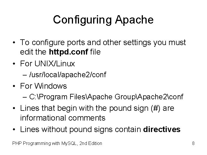 Configuring Apache • To configure ports and other settings you must edit the httpd.