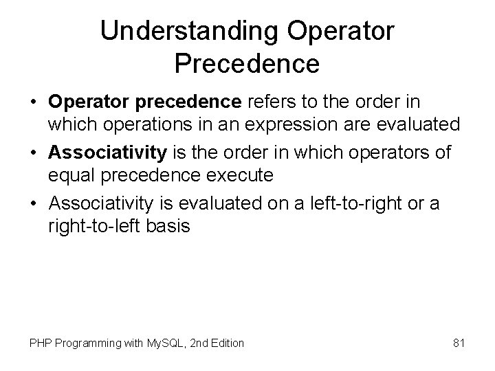 Understanding Operator Precedence • Operator precedence refers to the order in which operations in