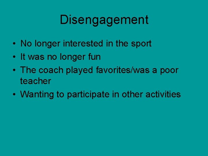 Disengagement • No longer interested in the sport • It was no longer fun