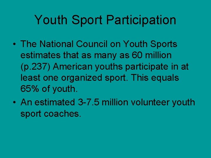 Youth Sport Participation • The National Council on Youth Sports estimates that as many