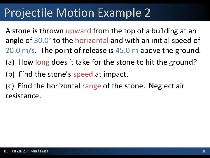 Projectile Motion Example 2 A stone is thrown upward from the top of a